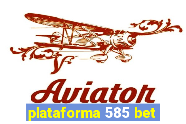 plataforma 585 bet